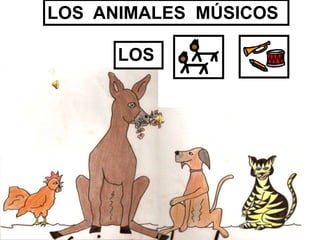 LOS ANIMALES MÚSICOS

      LOS
 