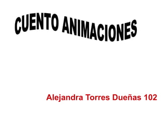 Alejandra Torres Dueñas 102
 