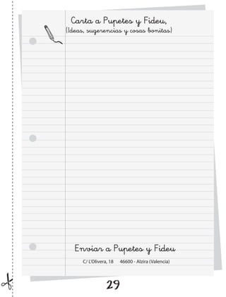 Carta a Pupetes y Fideu,
(Ideas, sugerencias y cosas bonitas)




  Enviar a Pupetes y Fideu
     C/ L’Olivera, 18   46600 - Alzira (Valencia)




                 29
 
