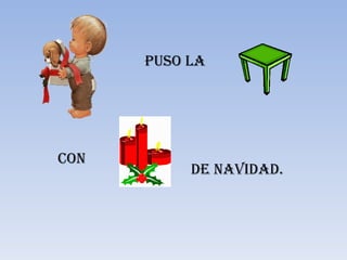 Puso la  con De navidad. 