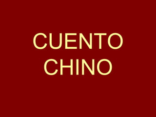 CUENTO
CHINO
 