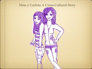 Nina y Carlota A Cross-Cultural Story  