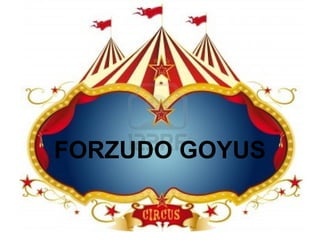 FORZUDO GOYUS

 