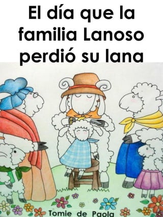 El día que la
familia Lanoso
perdió su lana
 