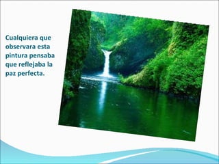 Cualquiera que observara esta pintura pensaba que reflejaba la paz perfecta. 