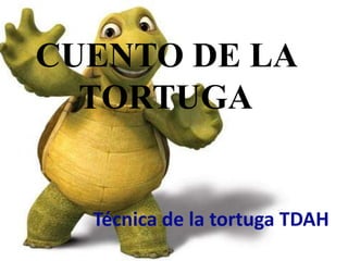 CUENTO DE LA TORTUGA Técnica de la tortuga TDAH 