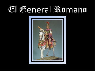El General Romano
 