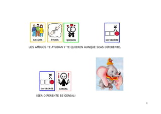 LOS AMIGOS TE AYUDAN Y TE QUIEREN AUNQUE SEAS DIFERENTE.




    ¡SER DIFERENTE ES GENIAL!

                                                           8
 