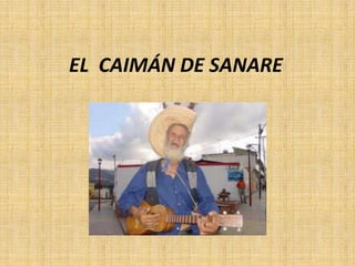 EL CAIMÁN DE SANARE
 