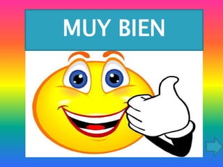 MUY BIEN

 