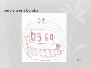 pero era una bomba
 