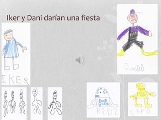 Iker y Dani darían una fiesta
 