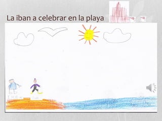 La iban a celebrar en la playa
 