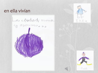 en ella vivían
 