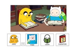 CUENTOSJAKE
FINN LEENY