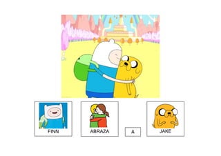 FINN ABRAZA A JAKE