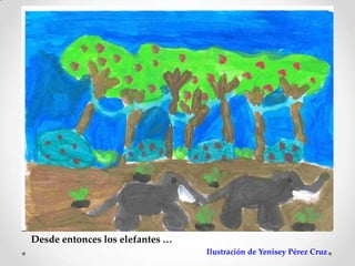 Desde entonces los elefantes …
                                 Ilustración de Yenisey Pérez Cruz
 