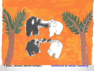 Y duró…mucho, mucho tiempo…   Ilustración de Ismael Ausbalch.
 