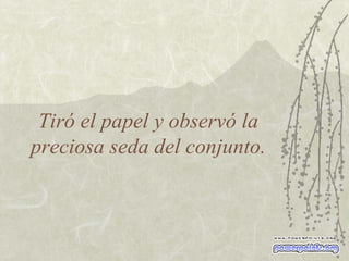 Tiró el papel y observó la preciosa seda del conjunto. 