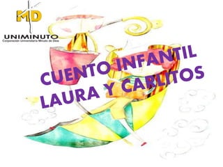 CUENTO INFANTIL LAURA Y CARLITOS