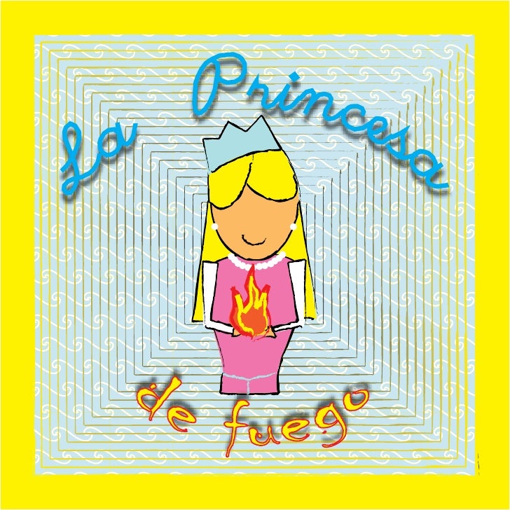 Cuento la princesa de fuego Cuento la princesa de fuego