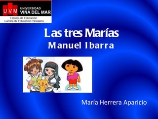 María Herrera Aparicio Las tres Marías Manuel Ibarra 