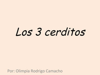 Los 3 cerditos


Por: Olimpia Rodrigo Camacho
 