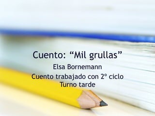 Cuento: “Mil grullas” Elsa Bornemann Cuento trabajado con 2º ciclo Turno tarde 