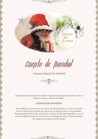 Cuento de Navidad
Concurso Especial de Navidad
Aprovechando las Fiestas Navideñas se propone este pequeño concurso. Para e...