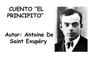 CUENTO “EL PRINCIPITO”  Autor: Antoine De Saint Exupéry  