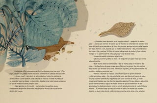 —¿Ustedes creen que esto es el mundo entero? —preguntó la mamá
pata—. ¡Claro que no! Han de saber que el mundo se extiende más allá del otro
lado del jardín y se adentra en la finca del párroco, aunque yo nunca he llegado
tan lejos. Vamos a ver, espero que ya estén todos afuera —dijo, levantándose
del nido—. No, ¡qué va! ¡Si falta el huevo más grande de todos! ¿Pero cuánto
tiempo se va a demorar? Ya estoy un poco harta de todo esto.
	 Enseguida volvió a sentarse en el nido.
—¡Bueno, bueno! ¿Cómo va eso? —le preguntó una pata vieja que venía
a hacerle visita.
—Este huevo está tan demorado —dijo la mamá pata sin moverse del
nido—. No hay forma de que rompa, pero fíjate en los otros. Son los patitos
más lindos que he visto en la vida. Idénticos al padre, ¡el muy bandido! No ha
venido a visitarme una sola vez.
—Vamos a echarle un vistazo a ese huevo que no quiere reventar
—dijo la anciana pata—. No me extrañaría nada que fuera un huevo de pava.
En una ocasión también fui engañada con unos huevos de esos, ¡y no te
imaginas el trabajo que me dio criar aquellos pavitos! Porque déjame advertirte
que le tienen miedo al agua. No había forma de que se metieran. Yo les
graznaba y les daba picotazos pero no servía absolutamente de nada. Déjame
mirarlo… Sí, desde luego que es un huevo de pavo. De modo que puedes
dejarlo un buen rato donde está mientras enseñas a las otras crías a nadar.
	 Hasta que al fin comenzaron a abrir los huevos, uno tras otro. “¡Pip,
pip!”, decían los patitos recién nacidos, asomando la cabeza del cascarón.
	 —¡Cuac, cuac! —les decía la señora pata, y todos los patitos se
apresuraban cuanto podían para echarle un vistazo al verde mundo que
se extendía bajo las hojas. La mamá los dejaba mirar todo lo que quisieran,
ya que el verde es bueno para los ojos.
—¡Qué grande es el mundo! —exclamaban los patitos, pues
ciertamente disponían de mucho más espacio ahora que el que tenían
dentro del huevo.
7
 