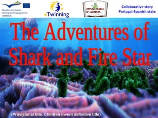 (Provisional title. Children invent definitive title)
Collaborative story
Portugal-Spanish state
 