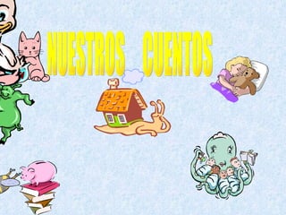 NUESTROS CUENTOS 