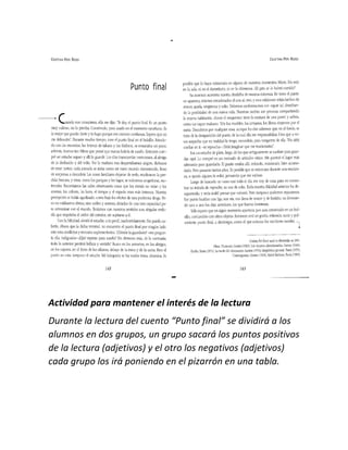 Actividad para mantener el interés de la lectura
Durante la lectura del cuento “Punto final” se dividirá a los
alumnos en dos grupos, un grupo sacará los puntos positivos
de la lectura (adjetivos) y el otro los negativos (adjetivos)
cada grupo los irá poniendo en el pizarrón en una tabla.
 