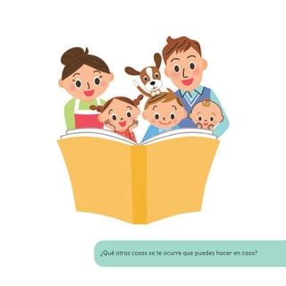 ¿Qué otras cosas se te ocurre que puedes hacer en casa?
 