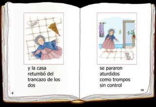 9 10 y la casa retumbó del  trancazo de los dos se pararon aturdidos como trompos sin control 