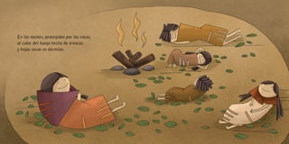 En las noches, protegidos por las rocas,
al calor del fuego hecho de troncos
y hojas secas se dormían.
 