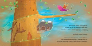 El bosque de Intimpa lloraba y lloraba.
Un colibrí que por ahí pasaba escuchó su llanto.
Se posó en la rama de uno de sus árboles y le preguntó:
Intimpa ¿por qué lloras?
El árbol de Intimpa respondió:
Lloro porque cortan mis ramas, queman mis troncos.
Lloro porque pronto desapareceré y a los nevados ya no veré.
Lloro porque cuando caiga la lluvia el pueblo del niño ya no protegeré.
 