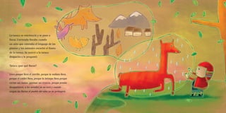 La taruca se entristeció y se puso a
llorar. Corriendo lloraba cuando
un niño que entendía el lenguaje de las
plantas y los animales escuchó el llanto
de la taruca. Se acercó a la taruca
despacito y le preguntó.
Taruca ¿por qué lloras?
Lloro porque llora el zorrillo, porque la wallata llora,
porque el colibrí llora, porque la Intimpa llora porque
cortan sus ramas, queman sus troncos, porque pronto
desaparecerá, a los nevados ya no verá y cuando
caigan las lluvias el pueblo del niño ya no protegerá.
 