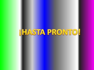 ¡HASTA PRONTO!