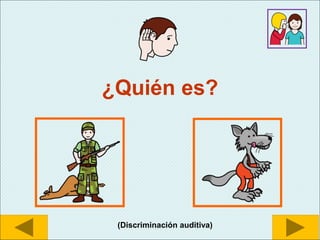 ¿Quién es?
(Discriminación auditiva)
 