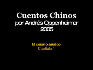 Cuentos Chinos por Andrés Oppenheimer 2005 El desafío asiático   Capítulo 1 