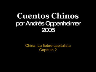 Cuentos Chinos por Andrés Oppenheimer 2005 China: La fiebre capitalista Capítulo 2 