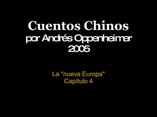 Cuentos Chinos por Andrés Oppenheimer 2005 La &quot;nueva Europa&quot; Capítulo 4 