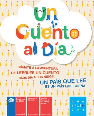 ES UN PAÍS QUE SUEÑA
SÚMATE A LA AVENTURA
DE LEERLES UN CUENTO
CADA DÍA A LOS NIÑOS
UN PAÍS QUE LEE
 