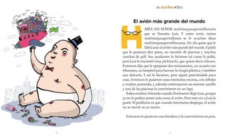 El avión más grande del mundo
abía un señor multimegasupermillonario
que se llamaba Luis. Y como tenía tantos
multimegasup...