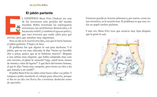 El jabón parlante
l científico Hans Fritz Chukrut era uno
de los inventores más geniales del mundo
mundial. Había inventad...
