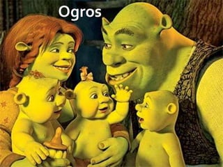 Ogros
 