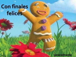 Con finales
  felices




              generalmente
 