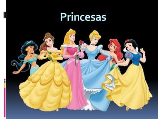 Princesas
 
